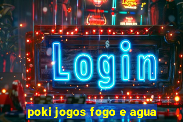 poki jogos fogo e agua